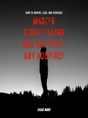 cover image of Master Storytelling and Captivate Any Audience
